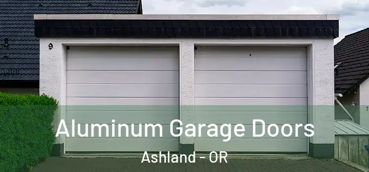  Aluminum Garage Doors Ashland - OR