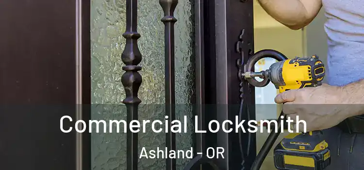  Commercial Locksmith Ashland - OR