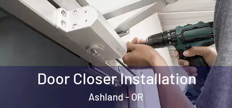 Door Closer Installation Ashland - OR
