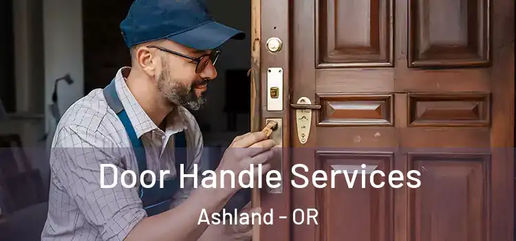  Door Handle Services Ashland - OR