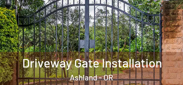  Driveway Gate Installation Ashland - OR