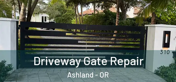Driveway Gate Repair Ashland - OR