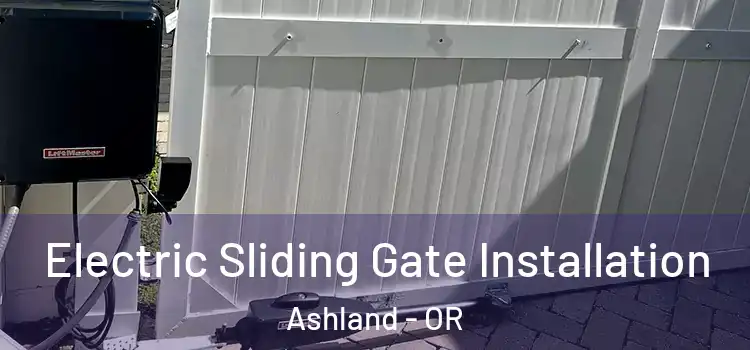 Electric Sliding Gate Installation Ashland - OR