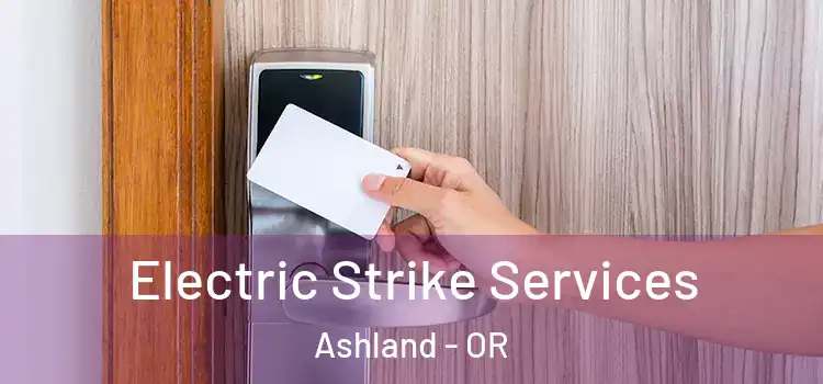  Electric Strike Services Ashland - OR