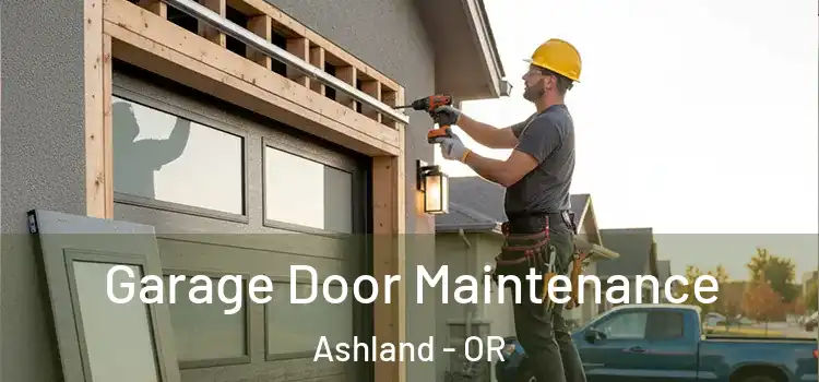  Garage Door Maintenance Ashland - OR