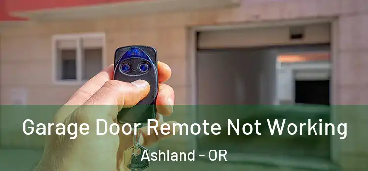  Garage Door Remote Not Working Ashland - OR