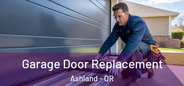  Garage Door Replacement Ashland - OR