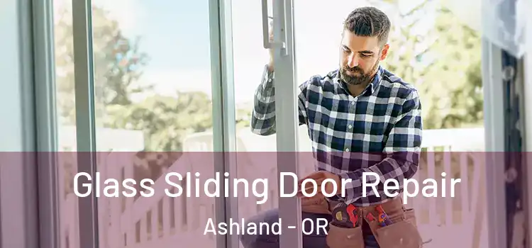  Glass Sliding Door Repair Ashland - OR