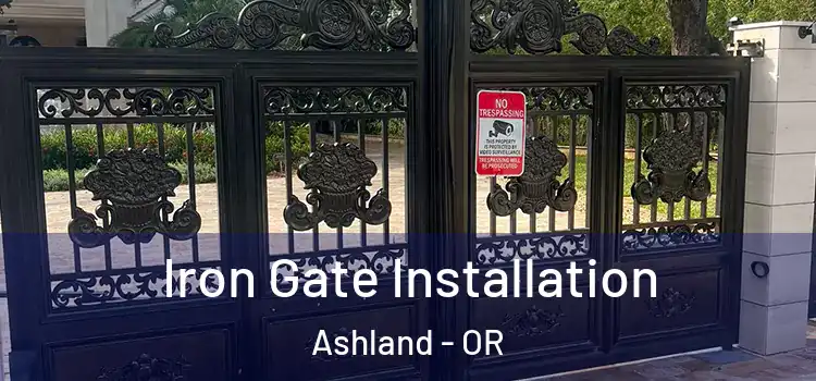  Iron Gate Installation Ashland - OR