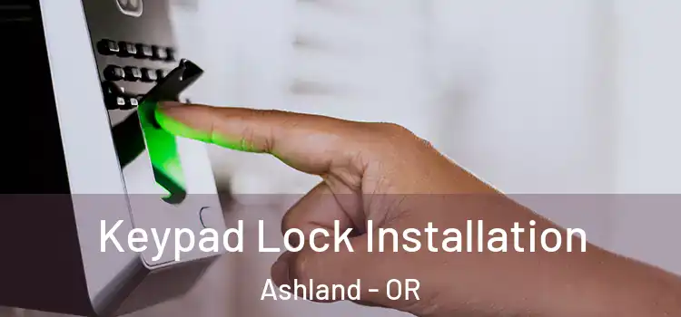  Keypad Lock Installation Ashland - OR
