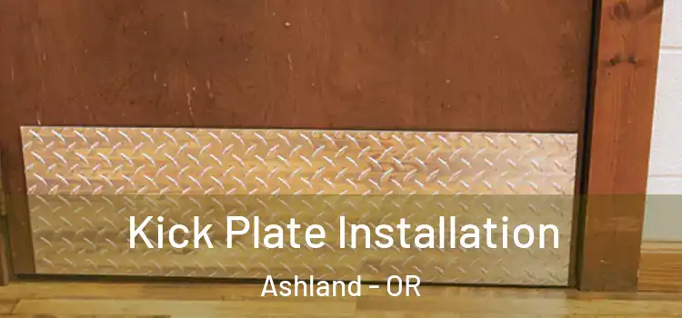 Kick Plate Installation Ashland - OR
