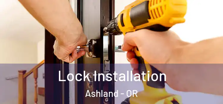  Lock Installation Ashland - OR