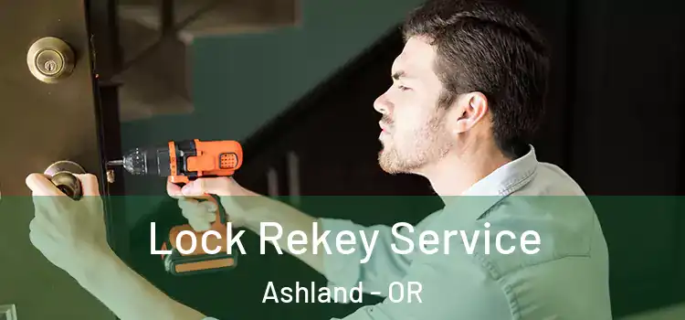  Lock Rekey Service Ashland - OR