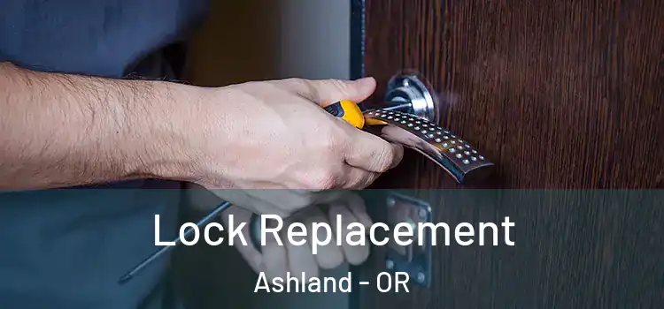 Lock Replacement Ashland - OR