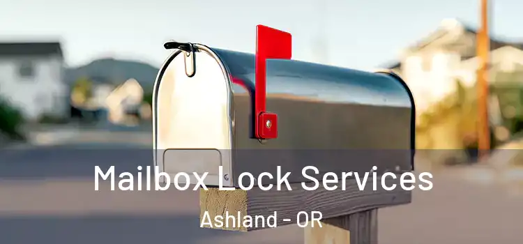  Mailbox Lock Services Ashland - OR