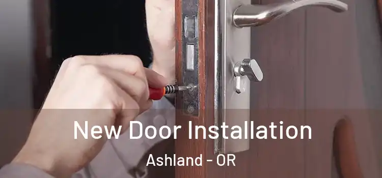 New Door Installation Ashland - OR