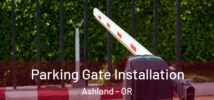  Parking Gate Installation Ashland - OR