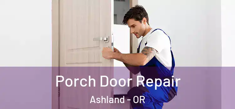  Porch Door Repair Ashland - OR