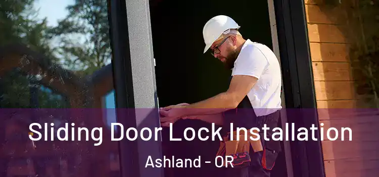 Sliding Door Lock Installation Ashland - OR