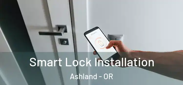  Smart Lock Installation Ashland - OR