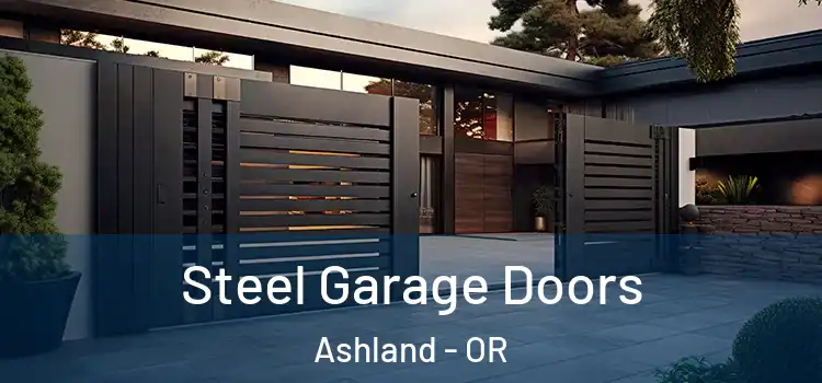 Steel Garage Doors Ashland - OR